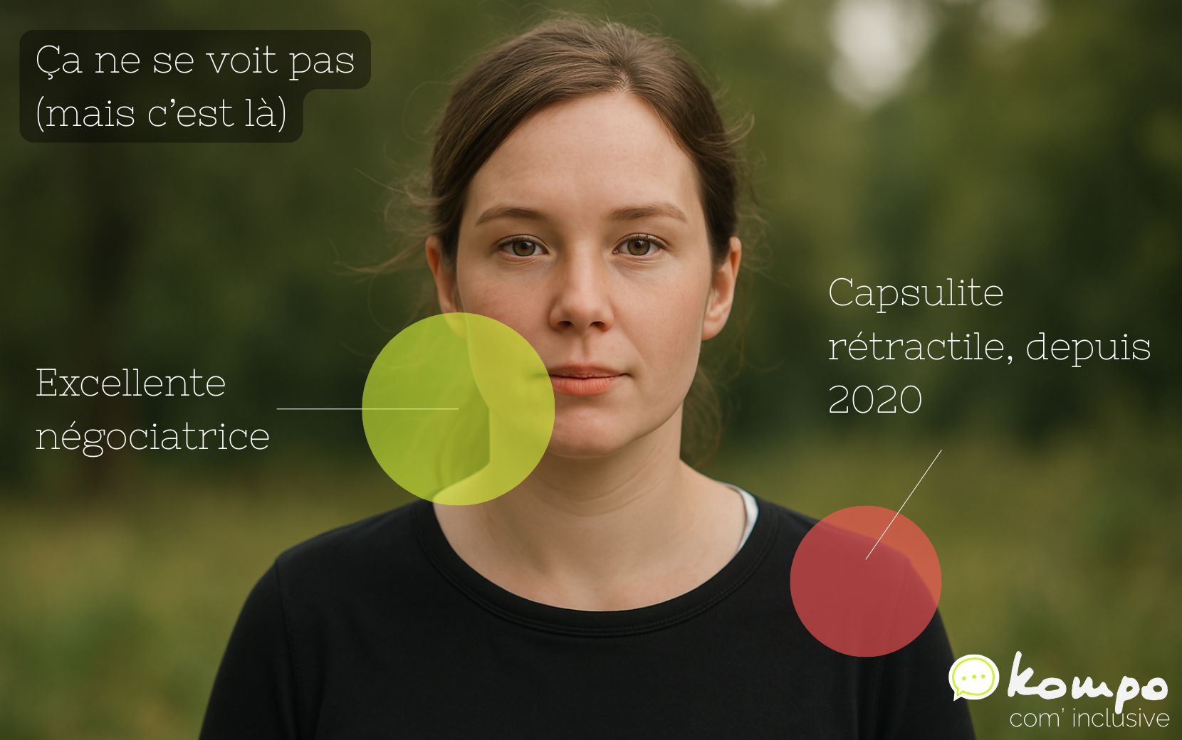 Handicap invisible : capsulite rétractile (depuis 2020) – atout : excellente négociatrice.